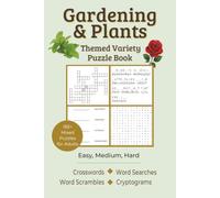Gardening & Plants Themed Variety Puzzle Book for Adults: Over 185 Mixed Crosswords, Word Searches, Scrambles, Cryptograms - Easy, Medium & Hard Levels