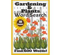 Gardening & Plants Word Search: Discover 50 Puzzles Featuring Flowers, Trees, Herbs, and Garden Tools | The Perfect Gift for Gardeners, Botanists, and Plant Enthusiasts of All Ages