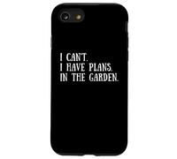 Gardening Quote: I Can't I Have Plans In The Garden Gardener Case for iPhone SE (2020) / 7/8