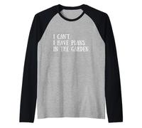 Gardening Quote: I Can't I Have Plans in The Garden Gardener Raglan Baseball Tee