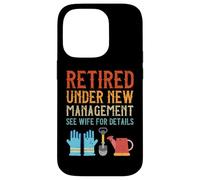 Gardening Retired Under New Management See Wife For Details Case for iPhone 14 Pro