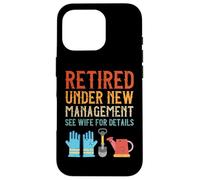 Gardening Retired Under New Management See Wife For Details Case for iPhone 16 Pro