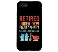 Gardening Retired Under New Management See Wife For Details Case for iPhone SE (2020) / 7 / 8