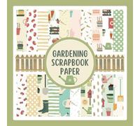 Gardening Scrapbook Paper: Vegetable Garden Themed Ephemera Craft Paper Pad For Scrapbooking, Mixed Media, Junk Journals & Paper Crafts; 8.5x8.5