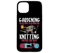 Gardening Solves Most Of My Problem Knitting Solves The Rest Case for iPhone 15 Plus