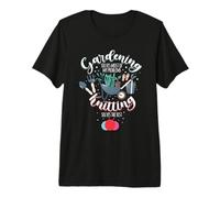 Gardening Solves Most of My Problem Knitting Solves The Rest Premium T-Shirt