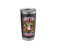 Gardening Thats What I Do I Grow Stuff and I Know Things Stainless Steel Insulated Tumbler