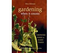 Gardening When It Counts: Growing Food in Hard Times: 5 (Mother Earth News Wiser Living Series, 5)