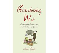 Gardening Wit: Quips and Quotes for the Green-Fingered