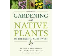 Gardening with Native Plants of the Pacific Northwest