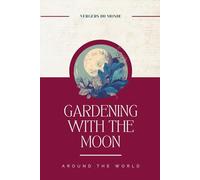 Gardening with the Moon around the World: Ancestral Farming Knowledge (The Fading of Farming Knowledge)