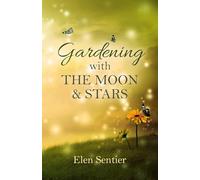 Gardening with the Moon & Stars