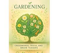 Gardening Word Games for Adults: Crossword Puzzle Fun for Garden Lovers: Relaxing Crosswords, Garden Trivia, and Plant-Themed Brain Teasers for Seniors, Nature Fans, and Puzzle Enthusiasts