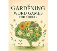 Gardening Word Games for Adults: Crossword Puzzle Fun for Garden Lovers: Relaxing Crosswords, Garden Trivia, and Plant-Themed Brain Teasers for Seniors, Nature Fans, and Puzzle Enthusiasts