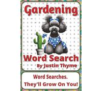 Gardening Word Search Puzzle Book: Word Searches about Plants, Soil, Seasons, and Growing Your Own | 6 x 9 inches, 116 pages | 50+ Puzzles | A ... From Paddock to Plate Series by Justin Thyme)