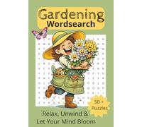 Gardening Wordsearch Puzzle Book: Word Searches with Easy to Read Print Featuring all Things Gardening along with Plants and Flowers | 6x9 inches | ... 50+ Puzzles.....ideal gift for Garden Lovers!
