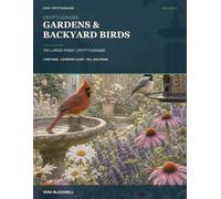 Gardens & Backyard Birds: 100 Large-Print Cryptograms About Flowers, Seasons, Birdsong, and Growing Things (Quiet Moments Large-Print Cryptograms)