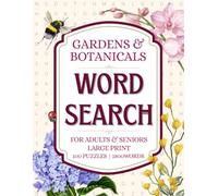 Gardens & Botanicals Word Search: 100 Large Print Word Search Puzzles for Adults & Seniors with Flowers, Plants, Trees, Herbs & Botanical Facts | Relaxing Brain Games (Nature Puzzle Book Series)