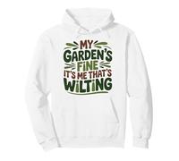 Garden's fine it's me that's wilting Funny Plant Humor Pullover Hoodie