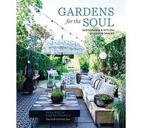 Gardens for the Soul : Sustainable and Stylish Outdoor Spaces