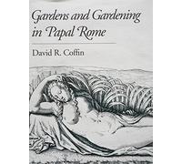 Gardens & Gardening in Papal Rome