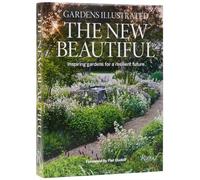 Gardens Illustrated: The New Beautiful : Inspiring Gardens for a Resilient Future