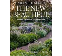 Gardens Illustrated: The New Beautiful : Inspiring Gardens for a Resilient Future