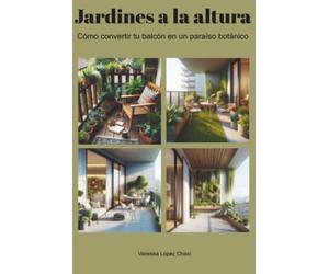 Gardens in the Heights: Turn Your Balcony into a Botanical Paradise | Step-by-Step Guide to Design, Plants, and Decoration for Small Spaces