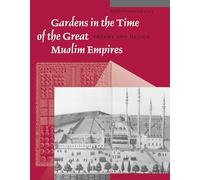 Gardens in the Time of the Great Muslim Empires: Theory and Design: 7 (Muqarnas, Supplements)