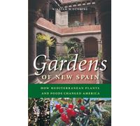 Gardens of New Spain: How Mediterranean Plants and Foods Changed America