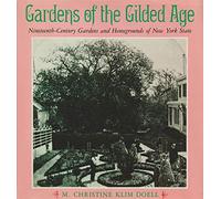 Gardens of the Gilded Age: Nineteenth-Century Gardens and Homegrounds of New York State (New York State Series)