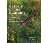 Gardens of the High Line: Elevating the Nature of Modern Landscapes