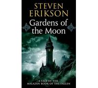 Gardens of the Moon: Book One of the Malazan Book of the Fallen by Steven Erikso