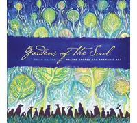Gardens of the Soul: Making Sacred and Shamanic Art