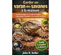 Garder un varan des savanes à la maison: Conseils pratiques sur la taille de l'habitat, l'alimentation, l'humidité et les contrôles sanitaires