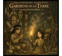 Gardiens de la Terre: Contes Amérindiens (Collection Contes Populaires - D'une Terre à l'Autre)