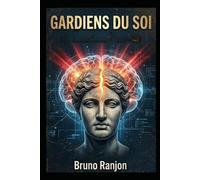 GARDIENS DU SOI: Roman d'anticipation et manuel de présence - L'Expérience Janus