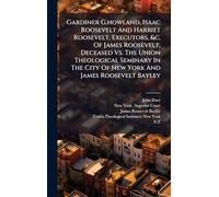 Gardiner G.howland, Isaac Roosevelt And Harriet Roosevelt, Executors, &c. Of James Roosevelt, Deceased Vs. The Union Theological Seminary In The City Of New York And James Roosevelt Bayley
