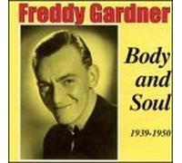 Gardner, Freddy - Body & Soul 1939 - 1950