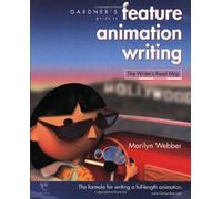 Gardner's Guide to Feature Animation Writing: The Writer's Road Map