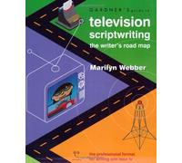 Gardner's Guide to Television Scriptwriting: The Writer's Road Map
