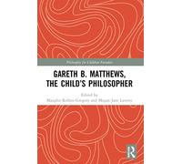 Gareth B. Matthews, The Child's Philosopher (Philosophy for Children Founders)