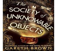 Gareth Brown The Society of Unknowable Objects Hardback Book Gareth Brown Multicolor