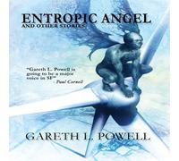 Gareth L. Powell Entropic Angel: & Other Stories Paperback Book Gareth L. Powell Multicolor