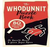 Gareth Moore The Whodunnit Puzzle Book : 80 Cosy Crime Puzzles to Solve Paperback Gareth Moore Multicolor