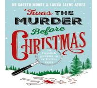 Gareth Moore 'Twas the Murder Before Christmas : Over 70 Fiendish, Fun and Gareth Moore Multicolor