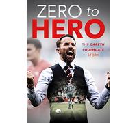 Gareth Southgate: From Zero to Hero