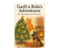 Garfi’s & Kola’s Adventures: The Christmas Tree Disaster (Garfi & Kola’s Adventures)
