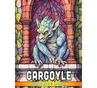 Gargoyle Coloring Book: Monster Character Coloring Pages With Beautiful Illustrations For Kids, Teen To Unleash The Creativity Energy | Ideal Gift For Cartoon Lover