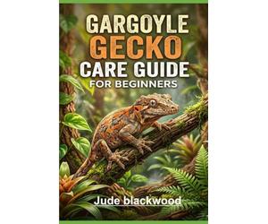 Gargoyle Gecko Care Guide for Beginners: Feeding, Housing, Handling and Health Tips